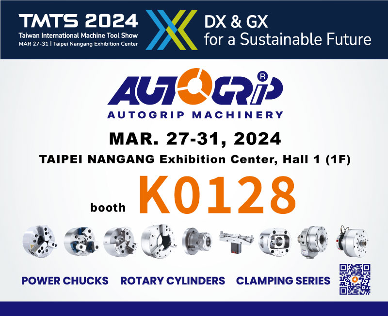 AUTOGRIP MACHINERY will join Taiwan Int l Machine Tool Show TMTS2024 from March 27 to March 31, 2024 at the Taipei Nangang Exhibition Center.